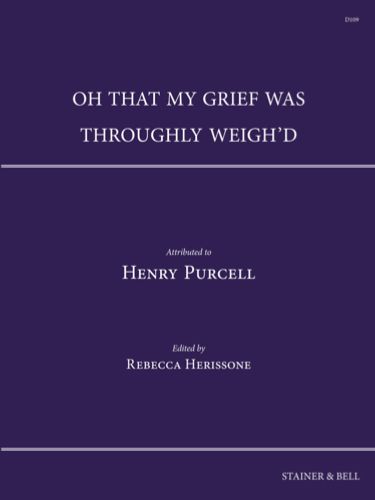 Oh That My Grief Was Throughly Weigh’D : For High Tenor, Tenor & Bass Solos, Instr. Bass & B. C.