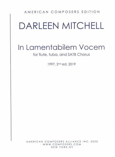 In Lamentabilem Vocem : For Flute, Tuba and SATB Chorus (1997, 2nd Ed. 2019).