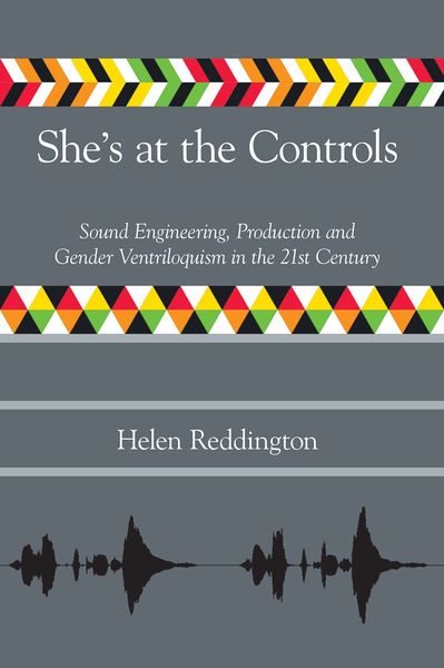 She's At The Controls - Sound Engineering, Production and Gender Ventriloquism In The 21st Century.