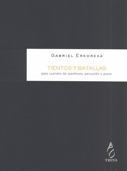 Tientos Y Batallas : Para Cuarteto De Saxofones, Percusion Y Piano.