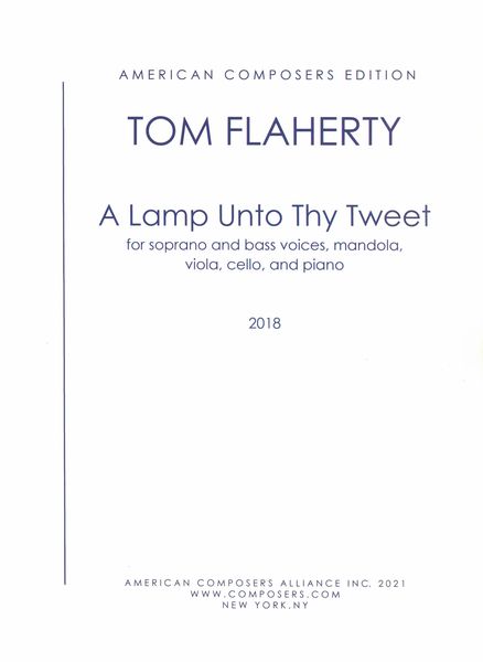 Lamp Unto Thy Tweet : For Soprano and Bass Voices, Mandola, Viola, Cello and Piano (2018).