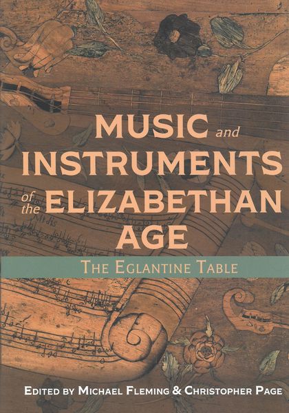 Music and Instruments of The Elizabethan Age : The Eglantine Table.