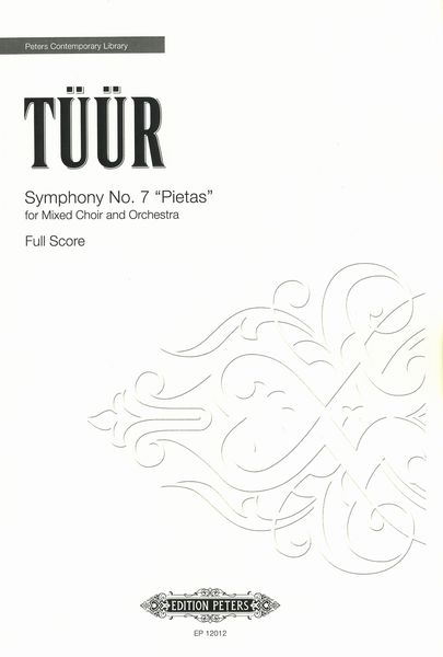 Symphony No. 7 (Pietas) : For Mixed Choir and Orchestra (2009).