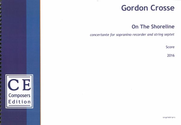 On The Shoreline : Concertante For Sopranino Recorder and String Septet (2016).