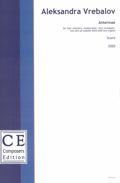 Antennae : For Four Chanters, Mixed Choir, Four Trumpets, Two Sets of Tubular Bells and Two Organs.