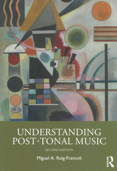 Understanding Post-Tonal Music : Second Edition.