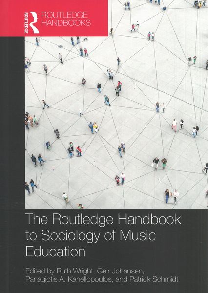 Routledge Handbook To Sociology of Music Education / Ed. Ruth Wright, Geir Johnanson.