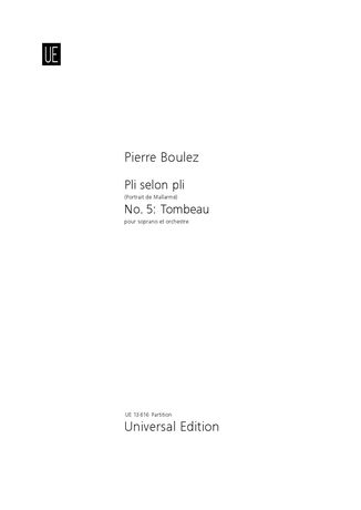 Pli Selon Pli (Portrait De Mallarmé) No. 5, Tombeau : Pour Soprano Et Orchestre.