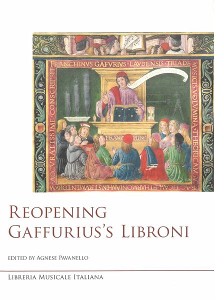 Reopening Gaffurius's Libroni / edited by Agnese Pavanello.