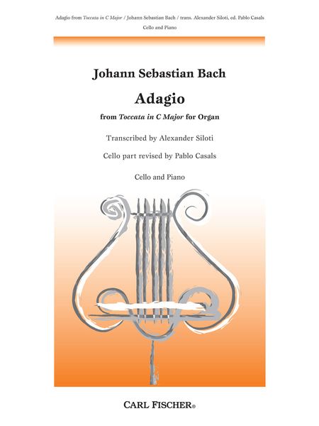 Adagio (From Toccata In C Major For Organ) : For Cello & Piano / arranged by A. Siloti & P. Casals.