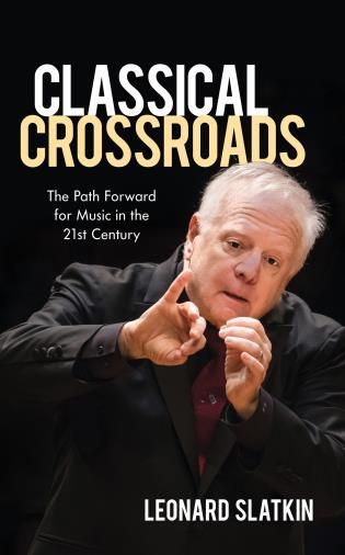 Classical Crossroads : The Path Forward For Music In The 21st Century.