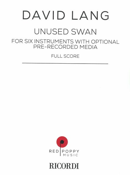Unused Swan : For Six Instruments With Optional Pre-Recorded Media.
