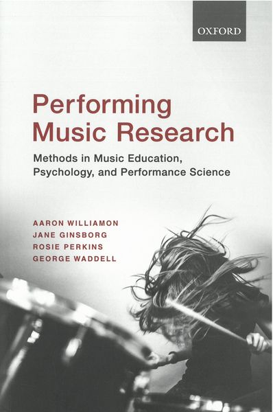 Performing Music Research : Methods In Music Education, Psychology and Performance Science.