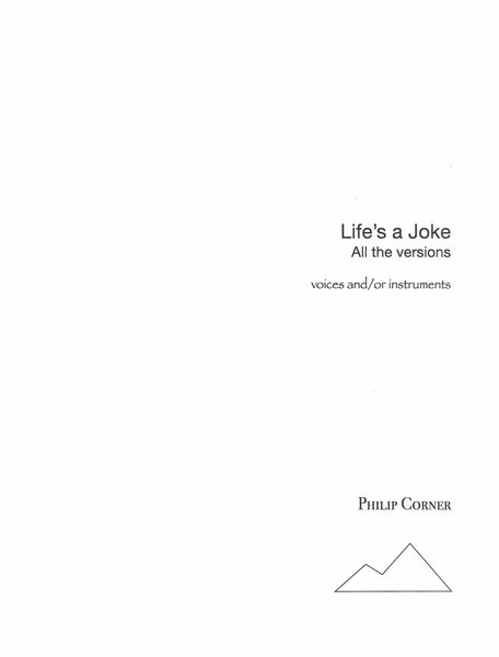 Life's A Joke - All The Versions : For Voices and/Or Instruments (2019).