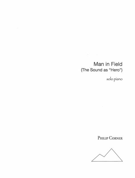 Man In Field (The Sound As Hero) : For Solo Piano (2020).