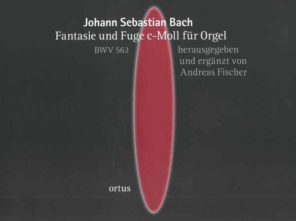 Fantasie und Fuge C-Moll, BWV 562 : Für Orgel / edited by Andreas Fischer.