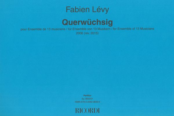 Querwüchsig : Pour Ensemble De 13 Musiciens (2006, Rev. 2015).