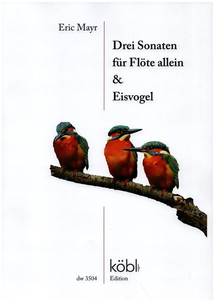 3 Sonaten : Für Flöte Allein und Eisvogel.