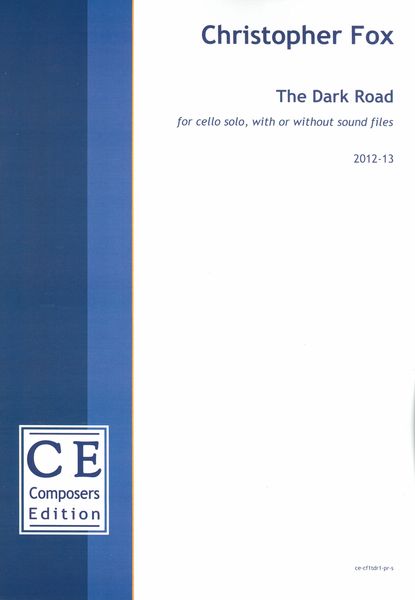 Dark Road : For Cello Solo, With Our Without Sound Files (2012-13).