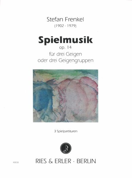 Spielmusik, Op. 14 : Für Drei Geigen Oder Drei Geigengruppen.