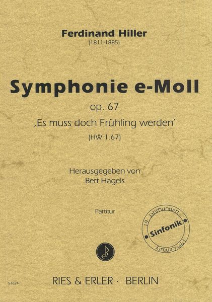 Symphonie E-Moll, Op. 67 : Es Muss Doch Frühling Werden (Hw 1.67) / edited by Bert Hagels.