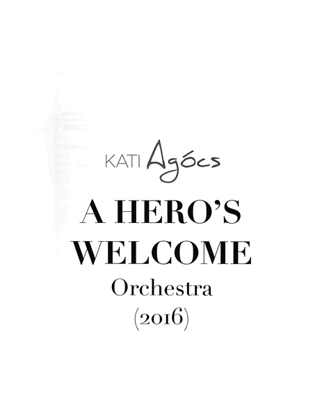 A Hero's Welcome : For Orchestra (2016).