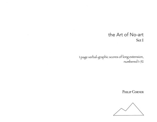 Art of No-Art, Set I : 1 Page Verbal-Graphic Scores of Long Extension, Numbered 1-52.