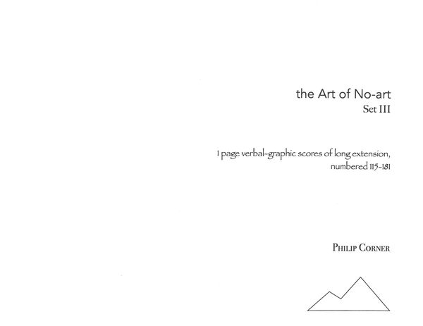 Art of No-Art, Set III : 1 Page Verbal-Graphic Scores of Long Extension, Numbered 115-181.