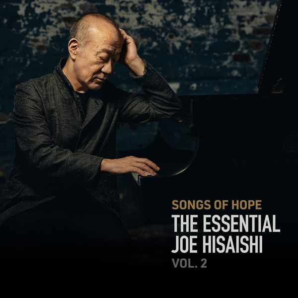Songs of Hope : The Essential Joe Hisaishi, Vol. 2.