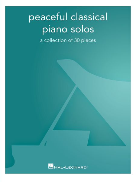 Peaceful Classical Piano Solos : A Collection of 30 Pieces.