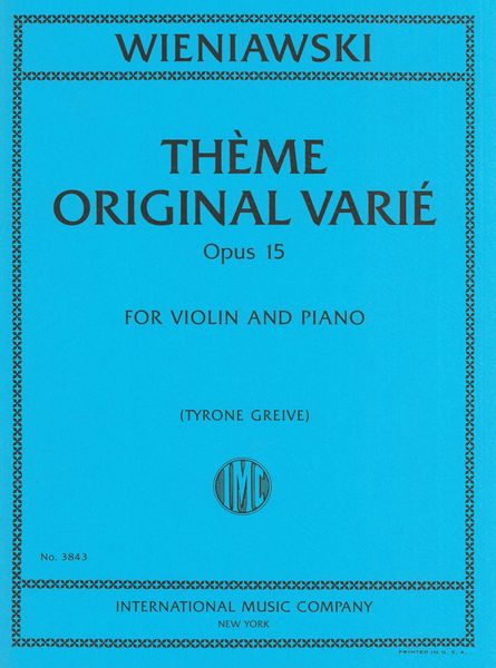 Thème Original Varié, Op. 15 : For Violin and Piano / edited by Tyrone Greive.