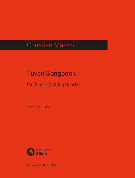 Tuvan Songbook : For (Singing) String Quartet (2016).