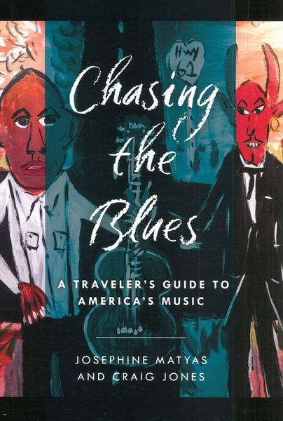 Chasing The Blues : A Traveler's Guide To America's Music.