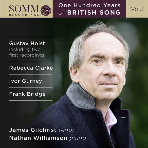 One Hundred Years of British Song, Vol. 1 / James Gilchrist, Tenor.