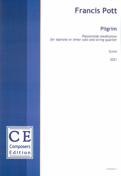 Pilgrim : Passiontide Meditation For Soprano Or Tenor Solo and String Quartet (2021).