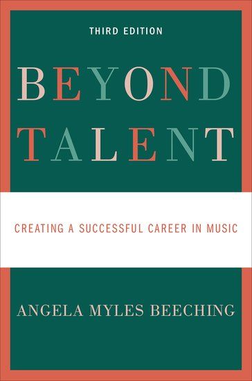 Beyond Talent : Creating A Successful Career In Music - Third Edition.