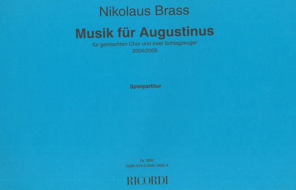 Musik Für Augustinus : Für Gemischten Chor und Zwei Schlagzeuger (2004/2005).