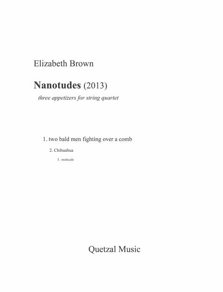 Nanotudes : Three Appetizers For String Quartet (2013).