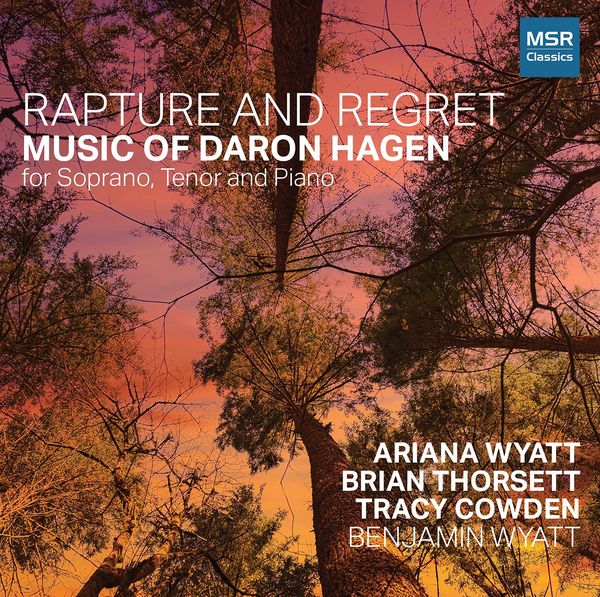 Rapture and Regret : Music of Daron Hagen For Soprano, Tenor and Piano.