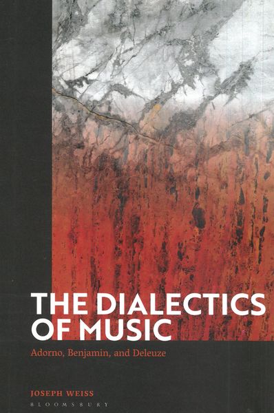 Dialectics of Music : Adorno, Benjamin, and Deleuze.