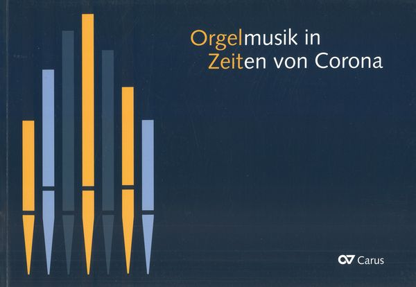 Orgelmusik In Zeiten von Corona = Organ Music In Times of Corona : 17 New Compositions For Organ.