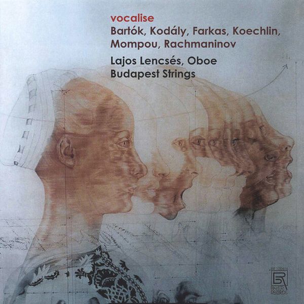 Vocalise : Bartók, Kodály, Farkas, Koechlin, Mompou, Rachmaniov / Lajos Lencsés, Oboe.