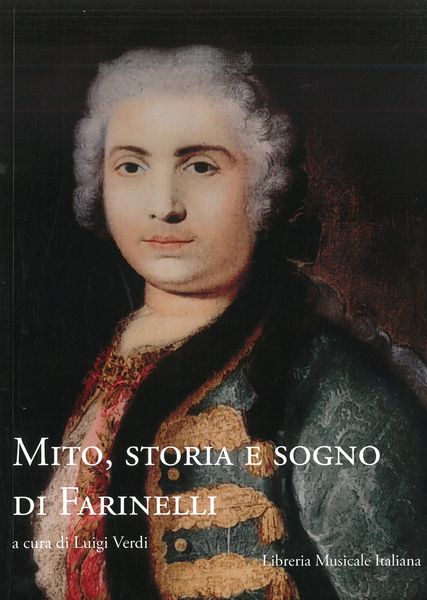 Mito, Storia E Sogno Di Farinelli / edited by Luigi Verdi.