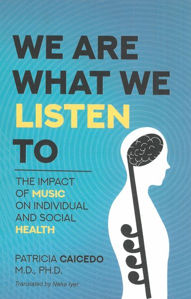 We Are What We Listen To : The Impact of Music On Individual and Social Health.