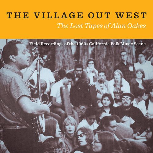 Village Out West : The Lost Tapes of Alan Oakes.