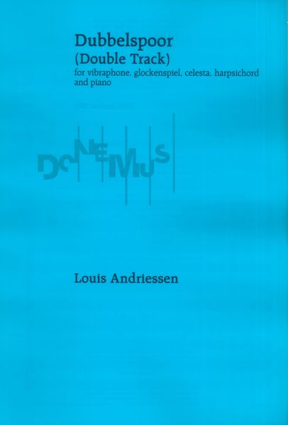 Dubbelspoor (Double Track) : For Vibraphone, Glockenspiel, Celesta, Harpsichord and Piano.