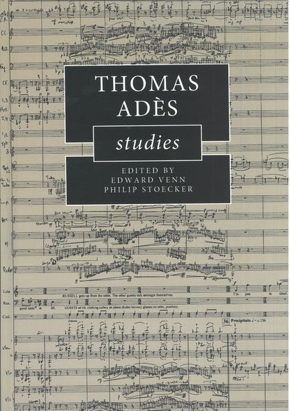 Thomas Adès Studies / edited by Edward Venn and Philip Stoecker.