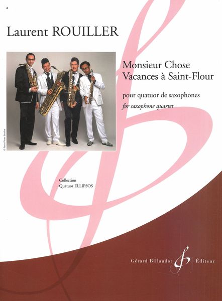 Monsieur Chose; Vacances à Saint-Flour : Pour Quatuor De Saxophones.