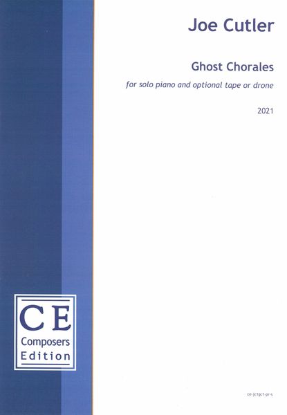 Ghost Chorales : For Solo Piano and Optional Tape Or Drone (2021).