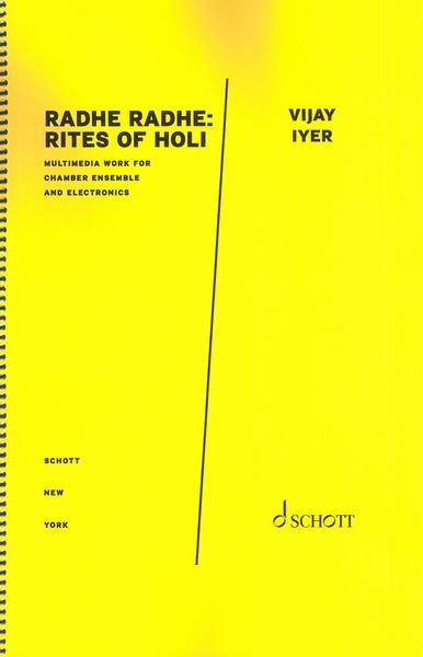 Radhe Radhe : Rites of Holi : Multimedia Work For Chamber Ensemble and Electronics (2013-14).